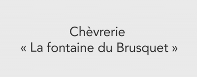 Chèvrerie « La fontaine du Brusquet »