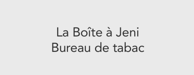 La Boîte à Jeni - Bureau de tabac