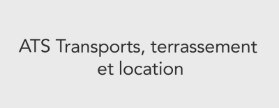 ATS Transports, terrassements et locations