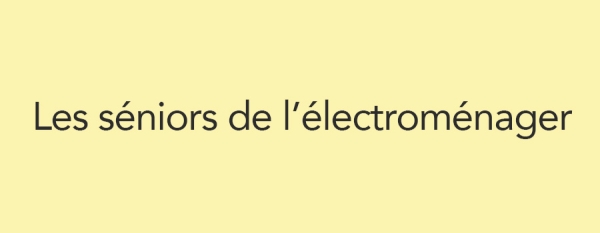 Les séniors de l&#039;électroménager