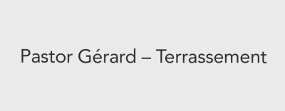 Pastor Gérard - Terrassement