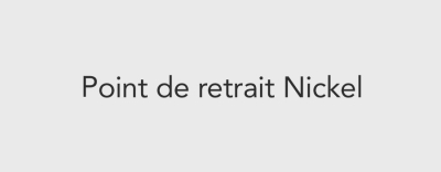 Point de retrait NICKEL