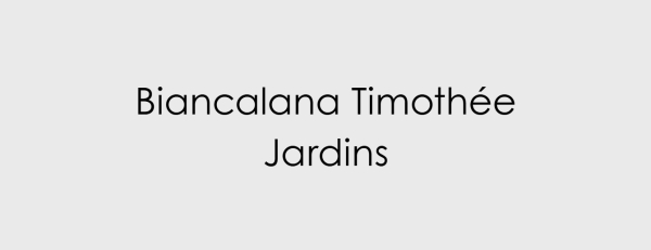 Biancalana Timoth&eacute;e Jardins